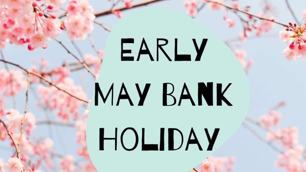 Early May Bank Holiday Weekend