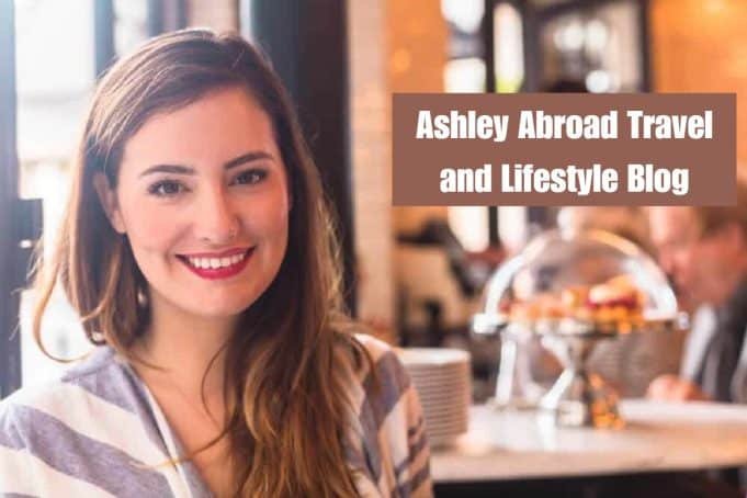 Ashley Abroad Travel and Lifestyle Blog