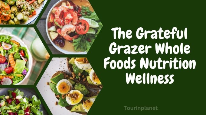 The Grateful Grazer Whole Foods Nutrition Wellness