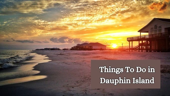 Things To Do in Dauphin Island