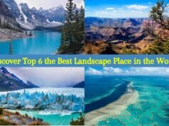 Discover Top 6 the Best Landscape Place in the World Discover Top 6 the Best Landscape Place in the World