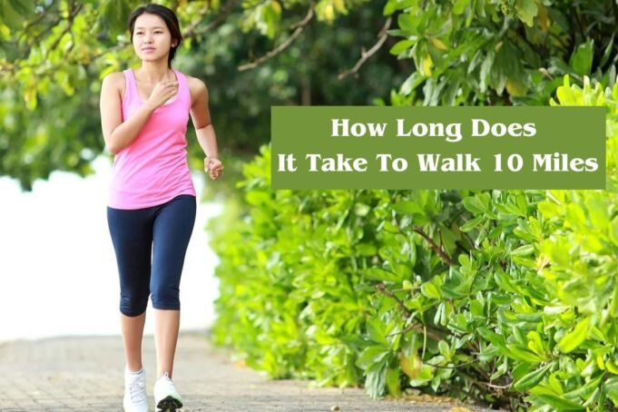 How Long Does It Take To Walk 10 Miles