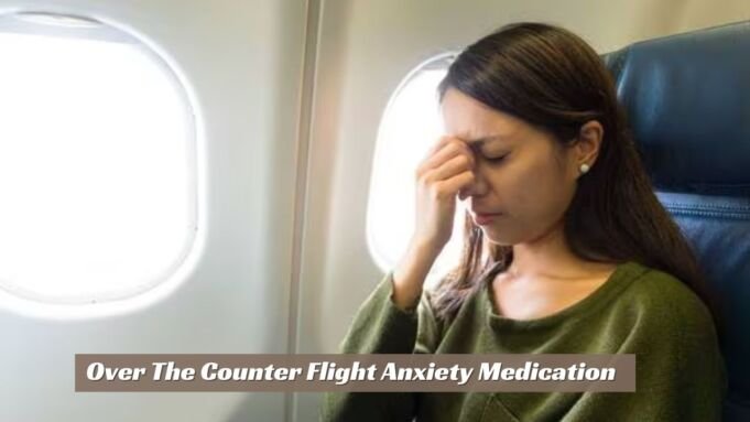 Over The Counter Flight Anxiety Medication