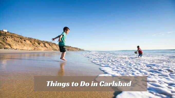 Things to Do in Carlsbad Things to Do in Carlsbad