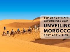 Top 30 North African Experiences 2024: Unveiling Morocco’s Best Activities Unveiling Morocco's Best Activities