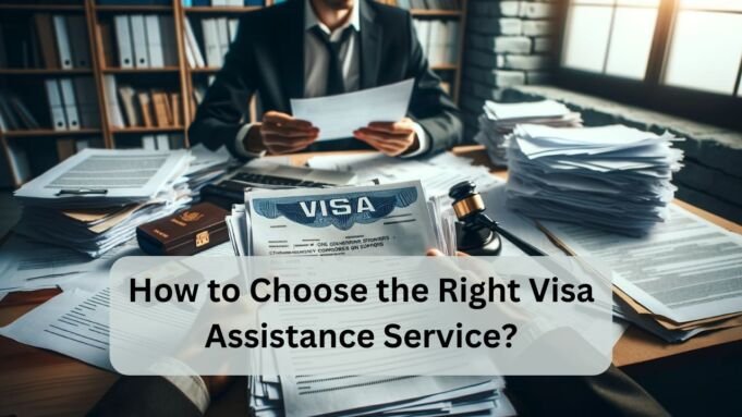 How to Choose the Right Visa Assistance Service How to Choose the Right Visa Assistance Service