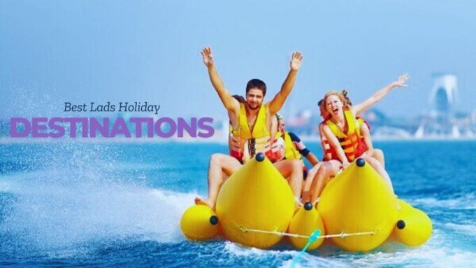 Best Lads Holiday Destinations Best Lads Holiday Destinations