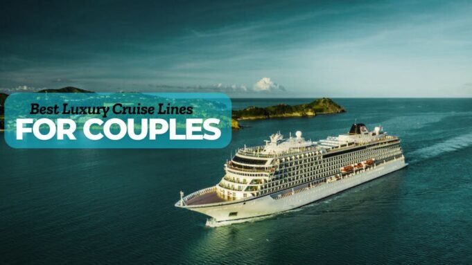 Best Luxury Cruise Lines for Couples Best Luxury Cruise Lines for Couples