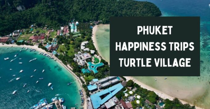 Phuket Happiness Trips Turtle Village