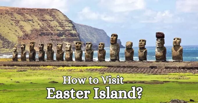 How to Visit Easter Island How to Visit Easter Island