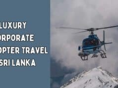 Top 10 Luxury Corporate Helicopter Travel in Sri Lanka Luxury Corporate Helicopter Travel in Sri Lanka