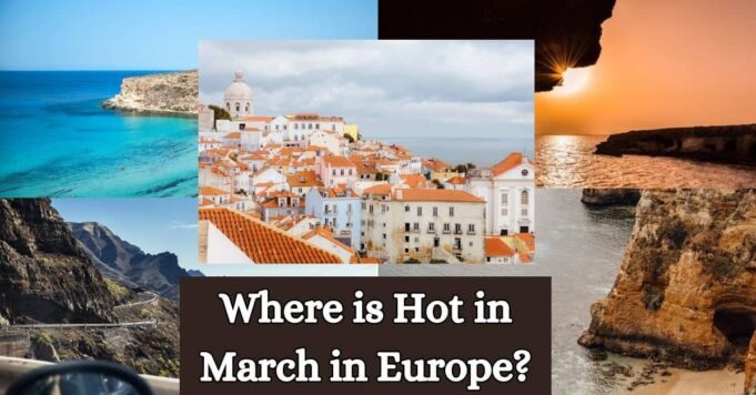 Where is Hot in March in Europe