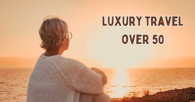 Luxury Travel for Singles Over 50