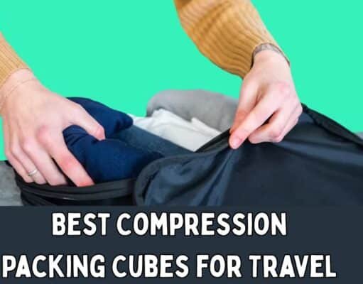 Best Compression Packing Cubes for Travel: Maximize Luggage Space Effortlessly Best Compression Packing Cubes for Travel