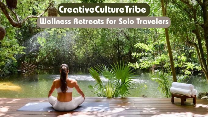 CreativeCultureTribe Wellness Retreats for Solo Travelers