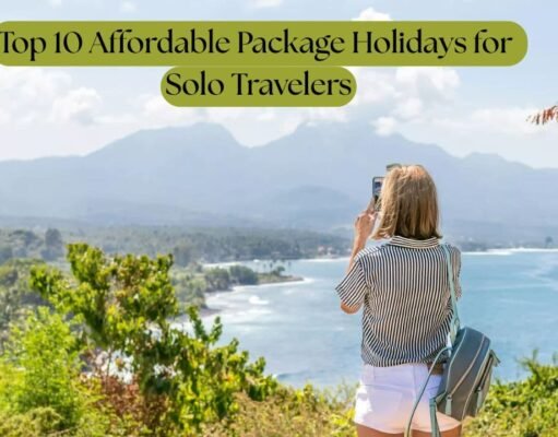 Top 10 Affordable Package Holidays for Solo Travelers in 2025 Top 10 Affordable Package Holidays for Solo Travelers in 2025