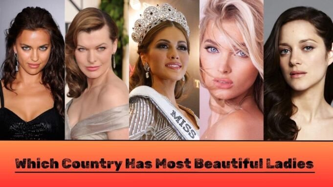 Which Country Has Most Beautiful Ladies Which Country Has Most Beautiful Ladies