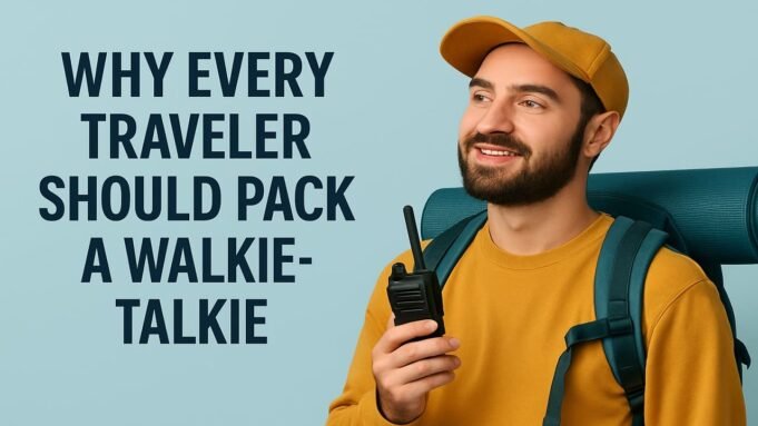 Why Every Traveler Should Pack a Walkie-Talkie