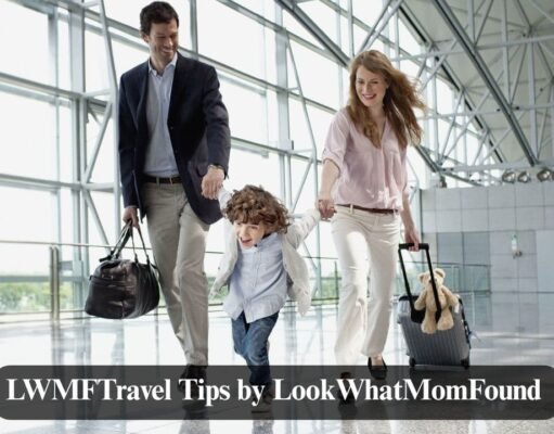 LWMFTravel Tips by LookWhatMomFound – Real Advice for Family Adventures LWMFTravel Tips by LookWhatMomFound
