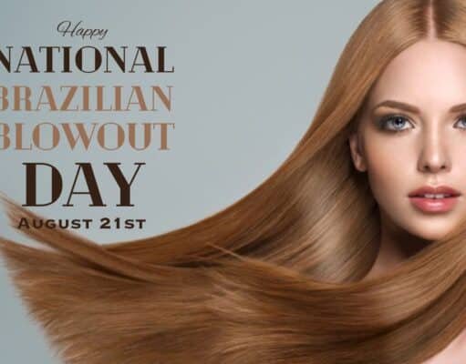 National Brazilian Blowout Day 2025 (Thursday, August 21st) National Brazilian Blowout Day