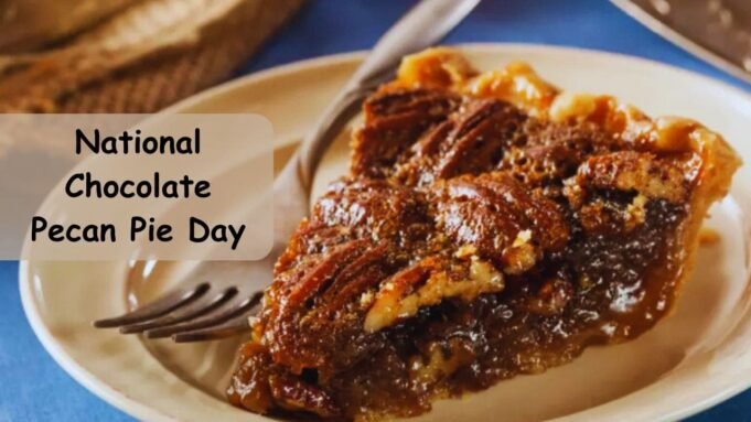National Chocolate Pecan Pie Day National Chocolate Pecan Pie Day