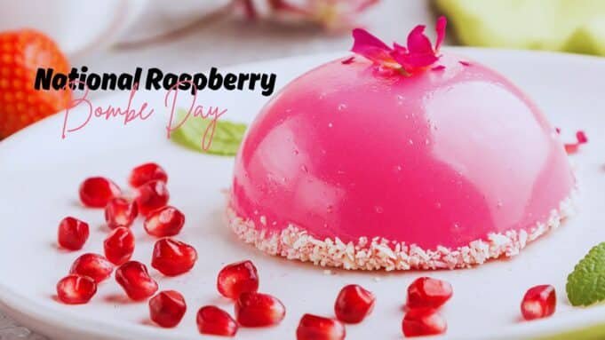 National Raspberry Bombe Day National Raspberry Bombe Day