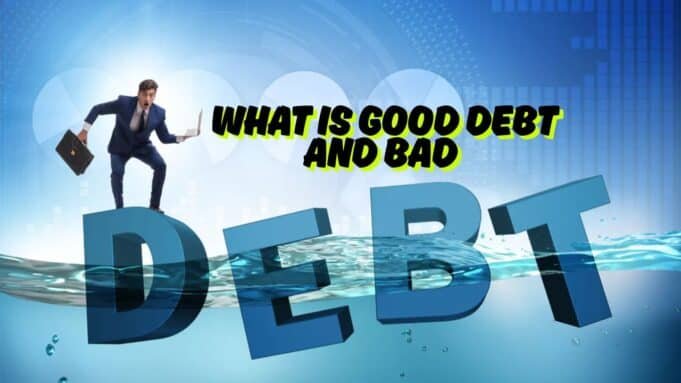 What Is Good Debt And Bad Debt