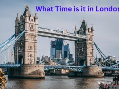 What Time is It in London? Know More Details What Time is it in London