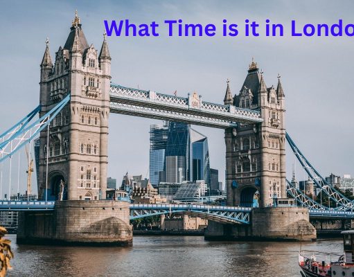 What Time is It in London? Know More Details What Time is it in London