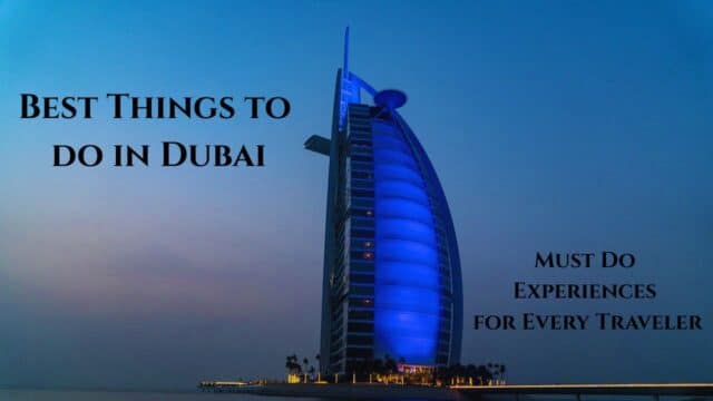 15 Best Things to do in Dubai - Must Do Experiences for Every Traveler