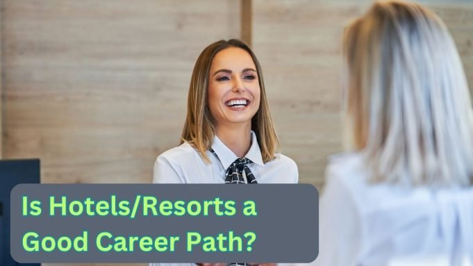 Is Hotels Resorts a Good Career Path