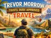 Trevor Morrow Travel Dude Approved Travel Trevor Morrow