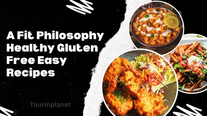 A Fit Philosophy Healthy Gluten Free Easy Recipes