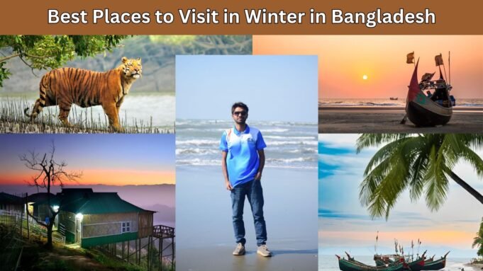 Best Places to Visit in Winter in Bangladesh