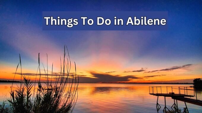 Things To Do in Abilene