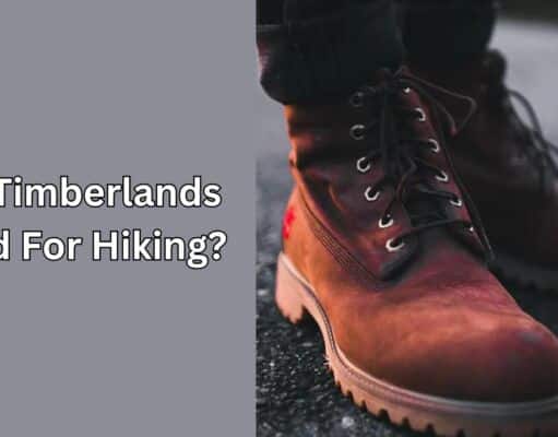 Are Timberlands Good For Hiking? Uncovering the Trail-Worthy Truth Are Timberlands Good For Hiking?
