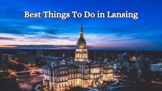 Best Things To Do in Lansing