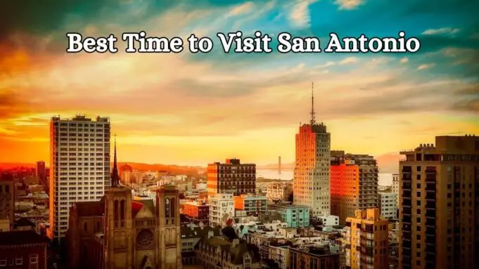 Best Time to Visit San Antonio