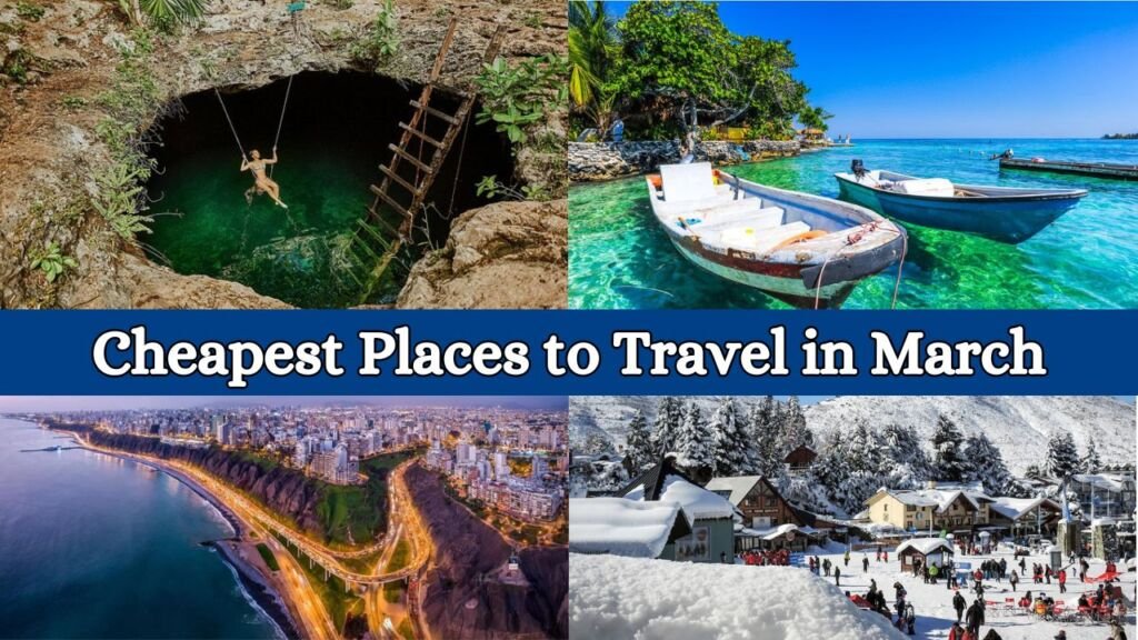 35 Best Cheapest Places to Travel in March in 2024