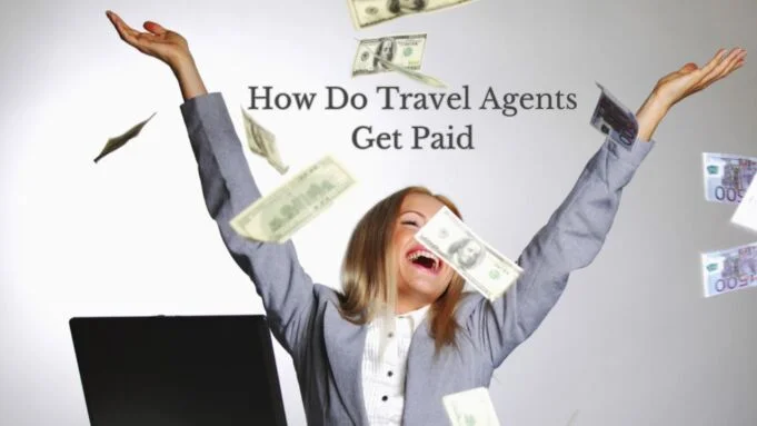 How Do Travel Agents Get Paid