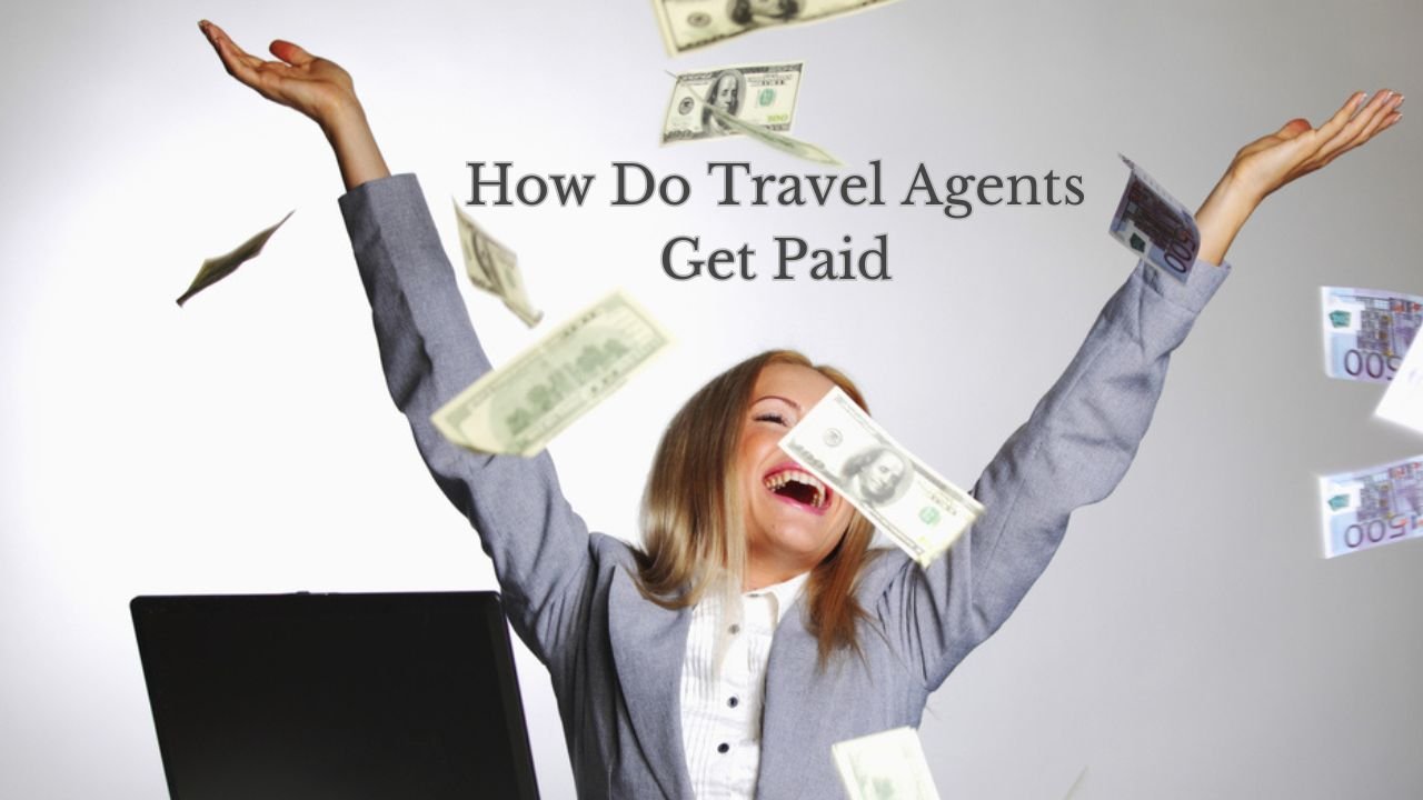 how do independent travel agents get paid