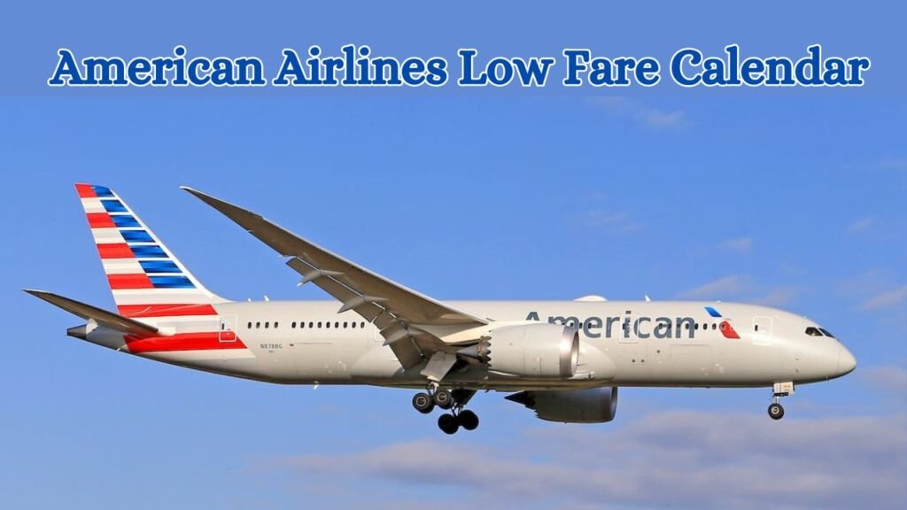 American Airlines Low Fare Calendar Find the Best Flight Deals