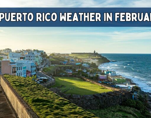 Puerto Rico Weather in February – A Tropical Paradise Awaits Puerto Rico Weather in February