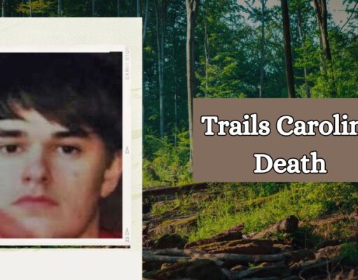 Trails Carolina Death – Uncovering the Wilderness Tragedy Trails Carolina Death