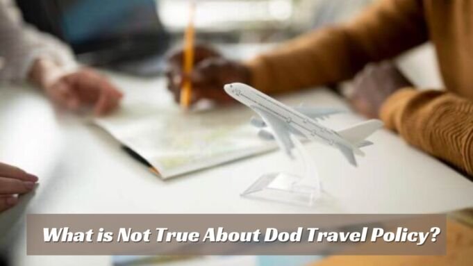 What is Not True About Dod Travel Policy