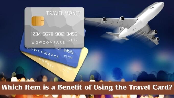 Which Item is a Benefit of Using the Travel Card