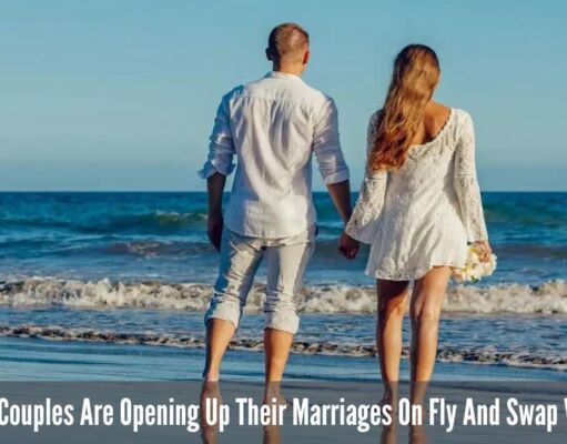 Why More Couples Are Opening Up Their Marriages On Fly And Swap Vacations? Why More Couples Are Opening Up Their Marriages On Fly And Swap Vacations