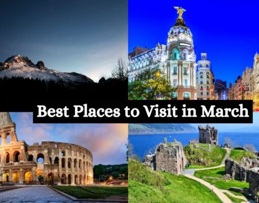35 Best Places to Visit in March for a Memorable Spring Journey