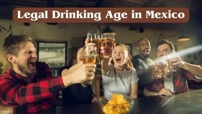 Legal Drinking Age in Mexico