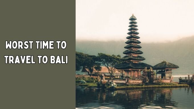 Worst Time to Travel to Bali